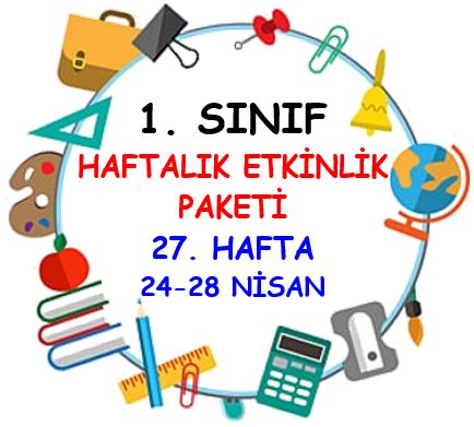 1. Sınıf 27. Hafta Etkinlik Paketi (24 - 28 Nisan)